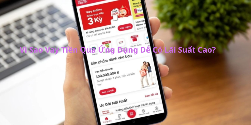 Vì Sao Vay Tiền Qua Ứng Dụng Dễ Có Lãi Suất Cao?
